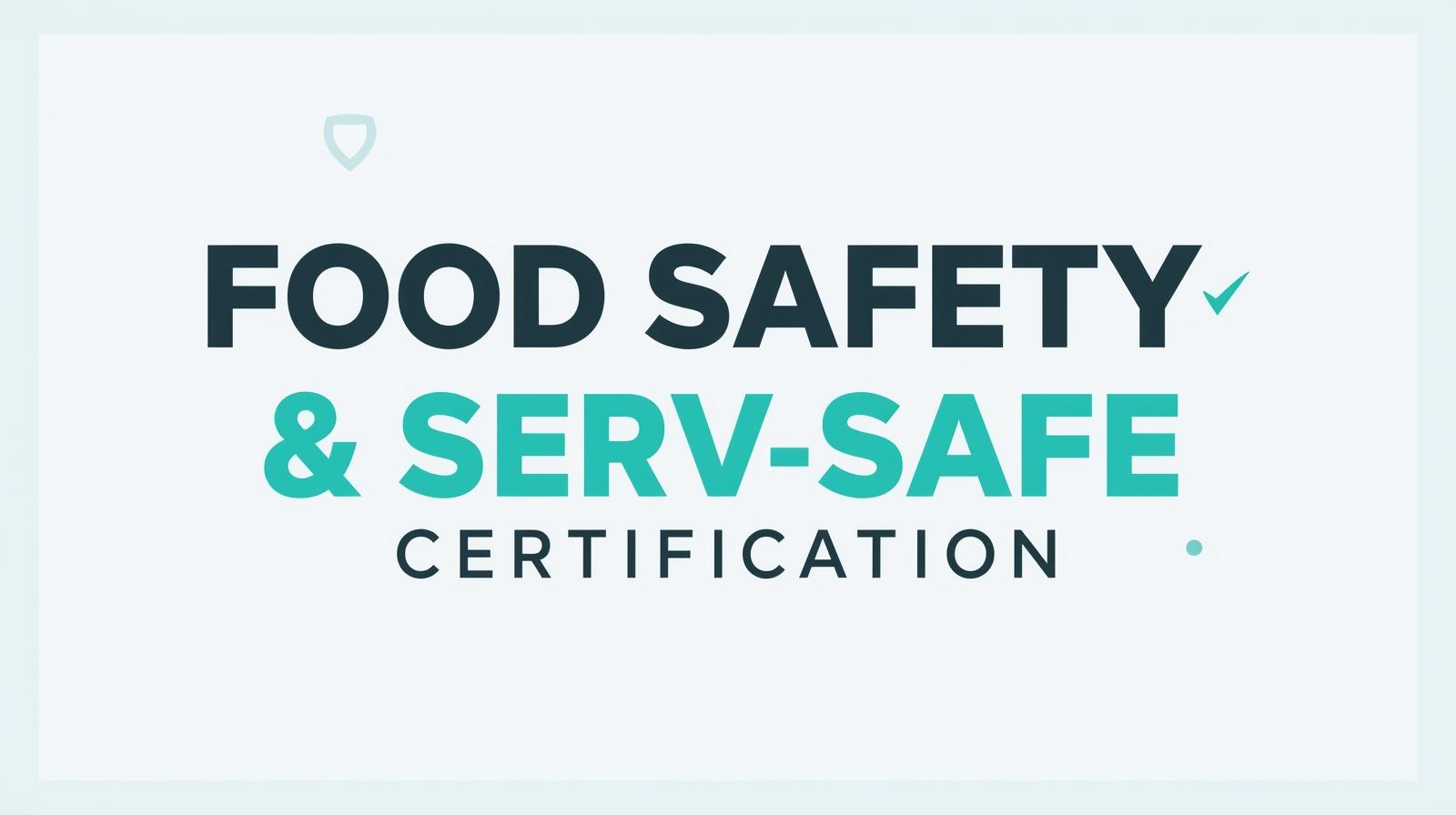 FOOD SAFETY & SERVE SAFE CERTIFICATION